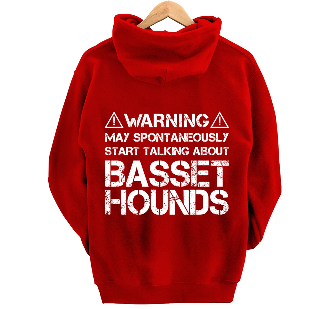 Warning May Start Talking About Basset Hounds Pullover Hoodie