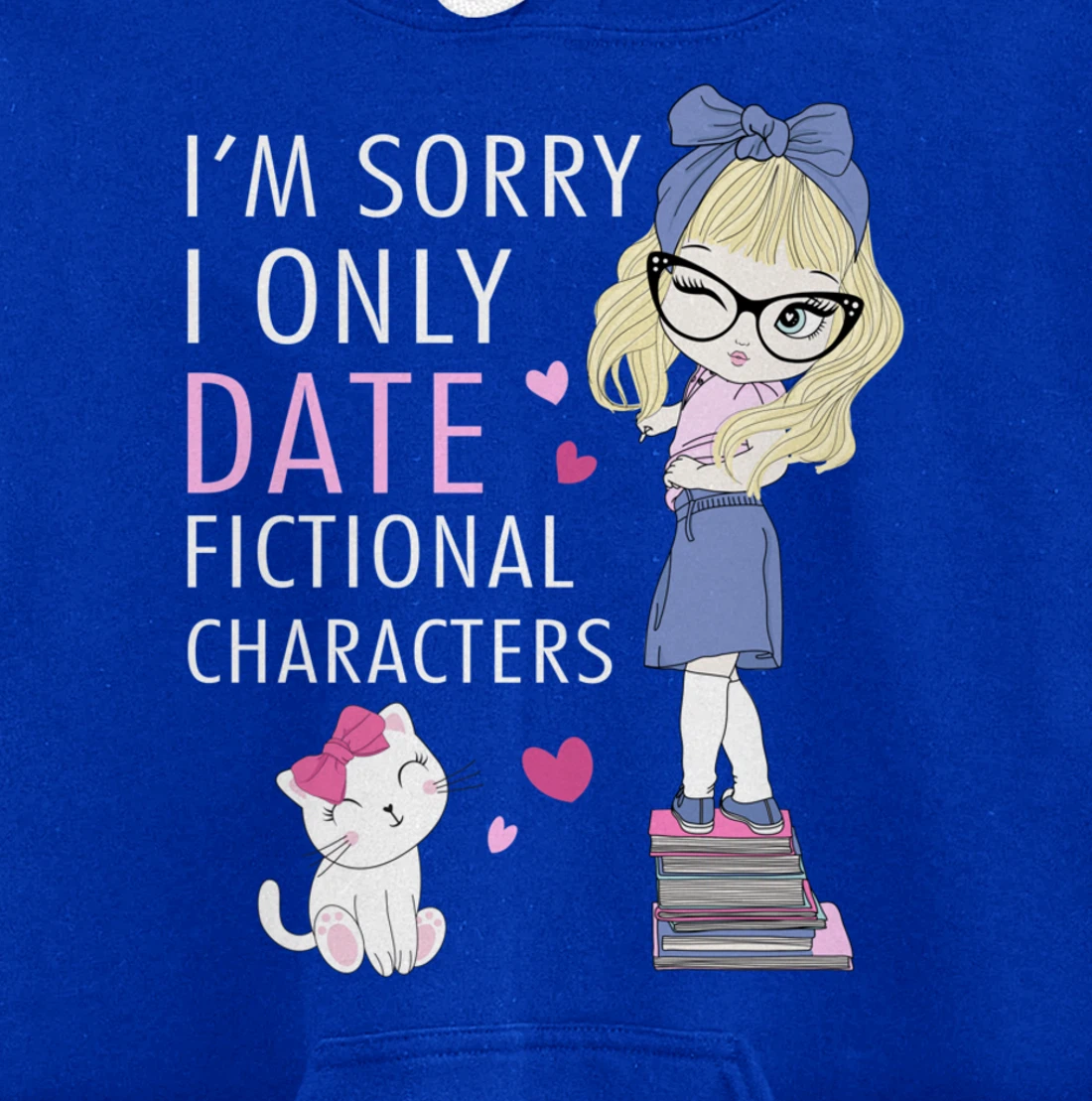 Cat Librarian Book Hoarder I Only Date Fictional Characters Pullover Hoodie