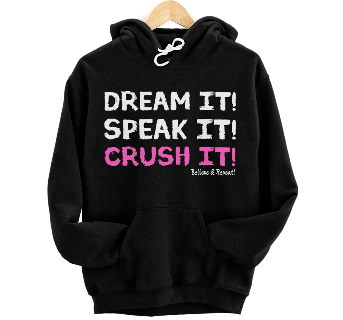 Dream It Speak It Crush It Pullover Hoodie