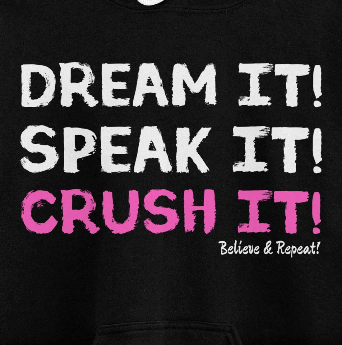 Dream It Speak It Crush It Pullover Hoodie