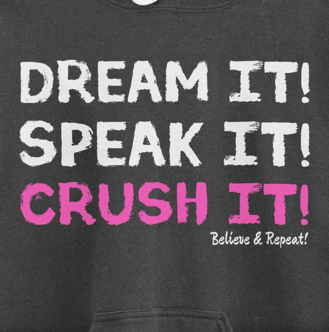 Dream It Speak It Crush It Pullover Hoodie