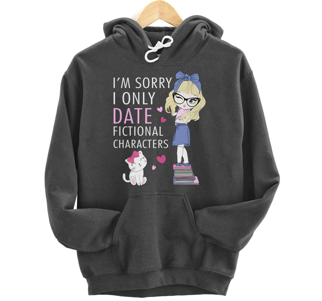 Cat Librarian Book Hoarder I Only Date Fictional Characters Pullover Hoodie