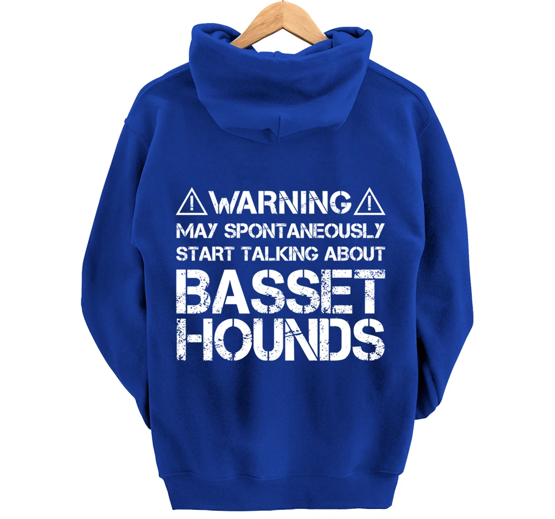 Warning May Start Talking About Basset Hounds Pullover Hoodie