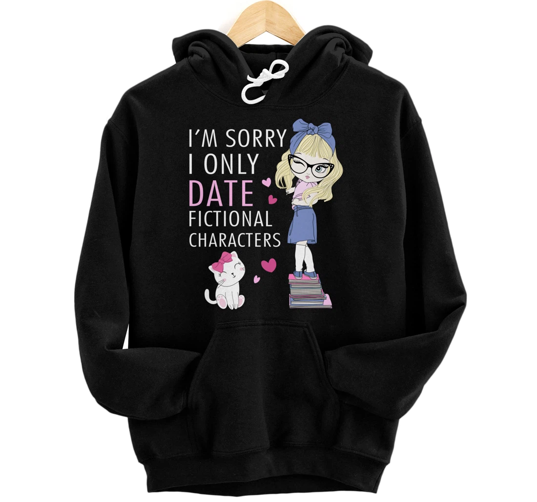 Cat Librarian Book Hoarder I Only Date Fictional Characters Pullover Hoodie
