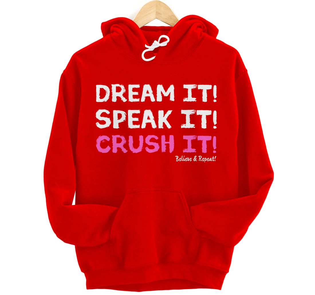 Dream It Speak It Crush It Pullover Hoodie