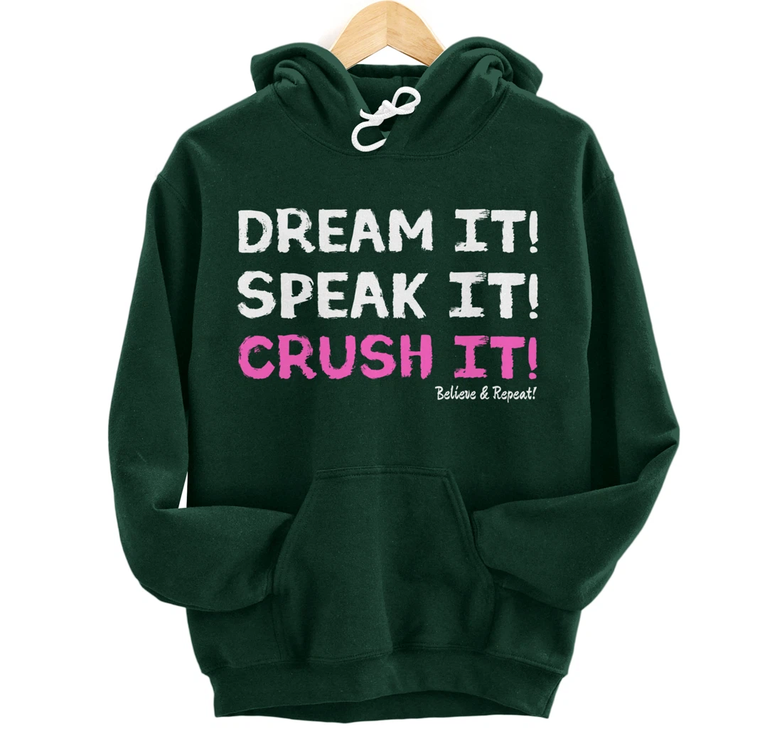 Dream It Speak It Crush It Pullover Hoodie