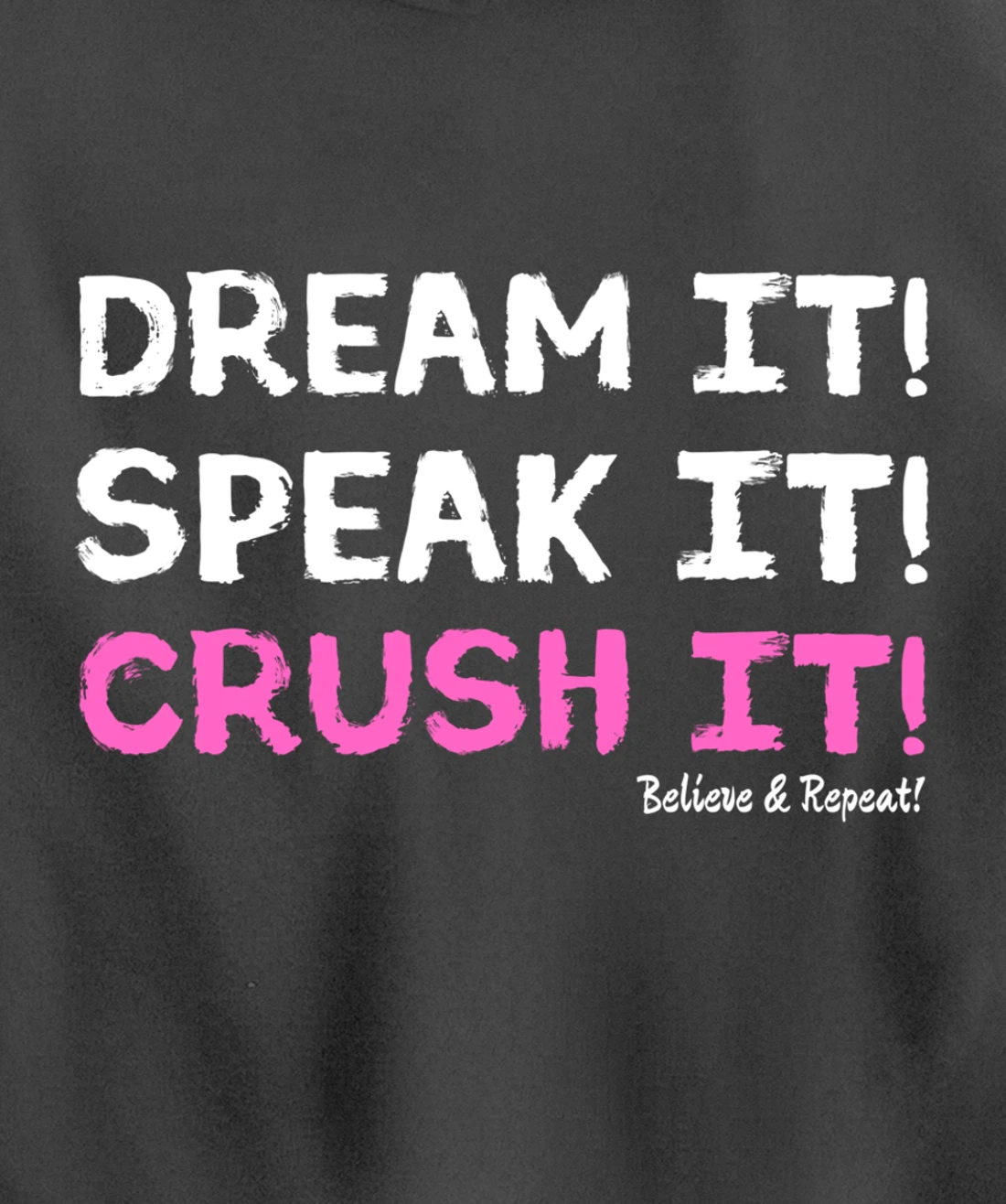 Dream It Speak It Crush It Pullover Hoodie