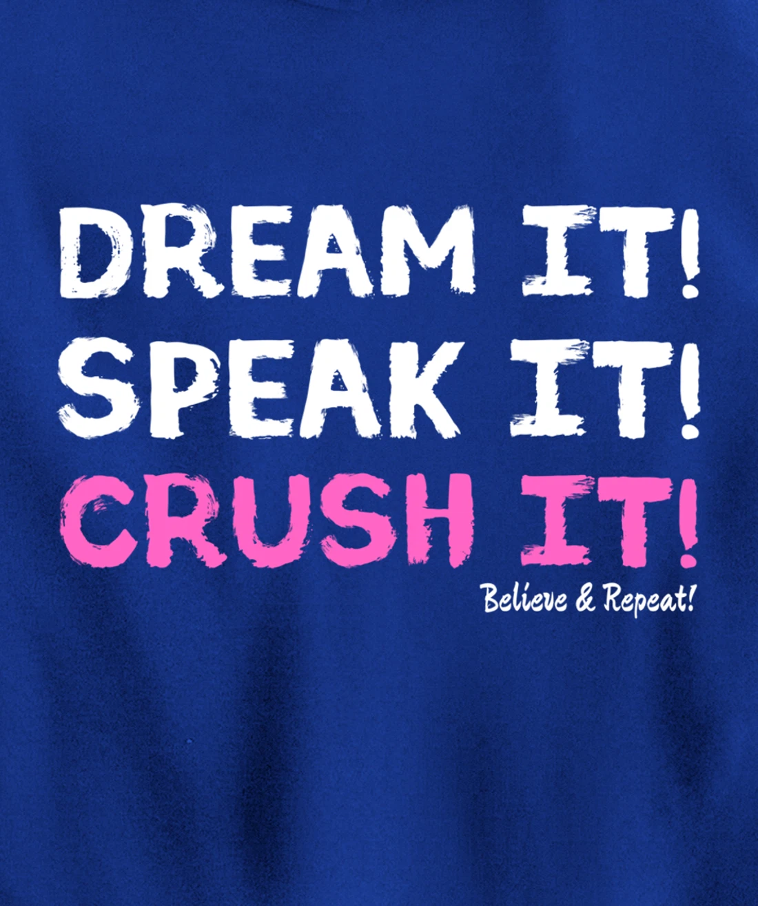 Dream It Speak It Crush It Pullover Hoodie