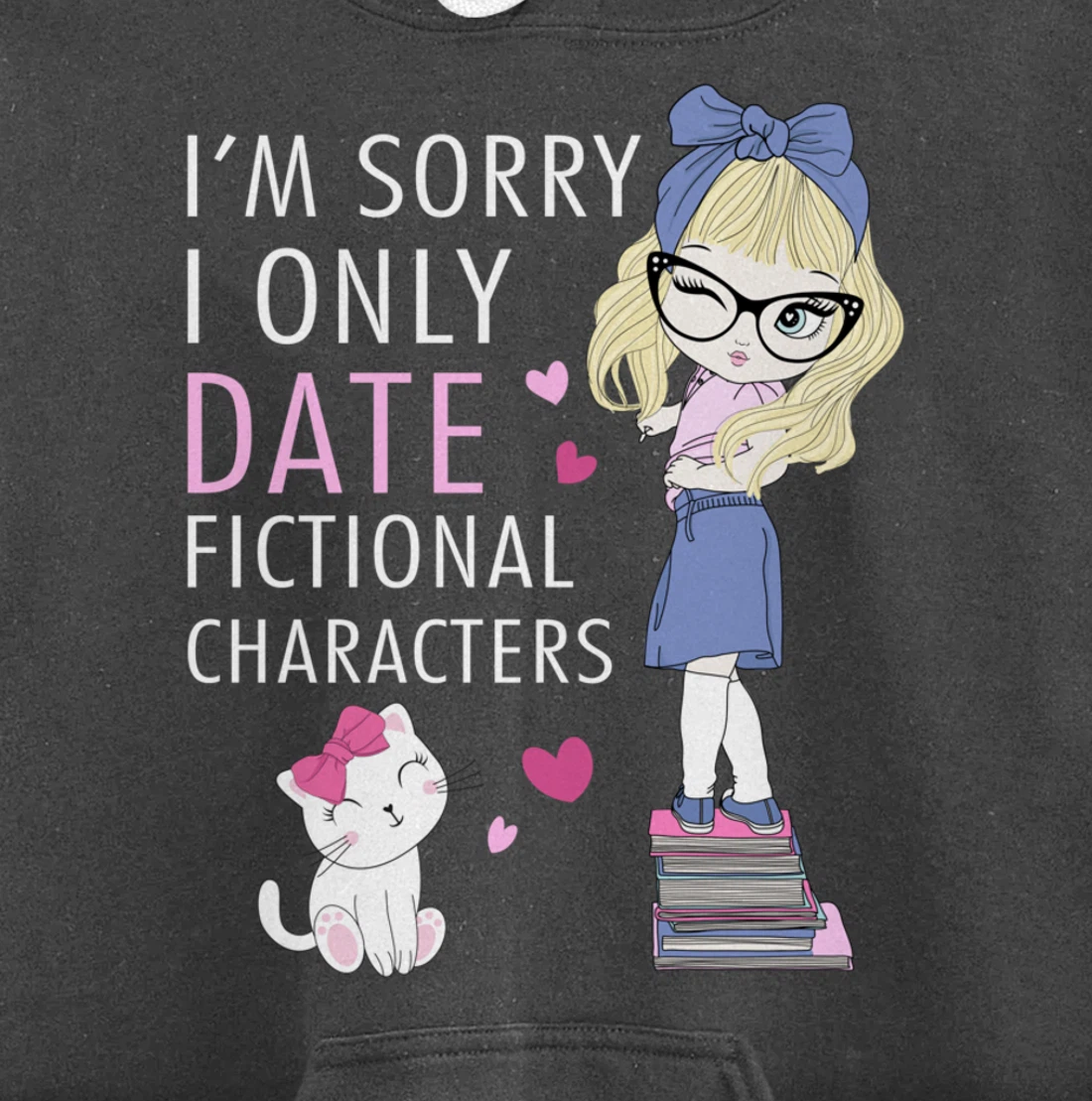 Cat Librarian Book Hoarder I Only Date Fictional Characters Pullover Hoodie