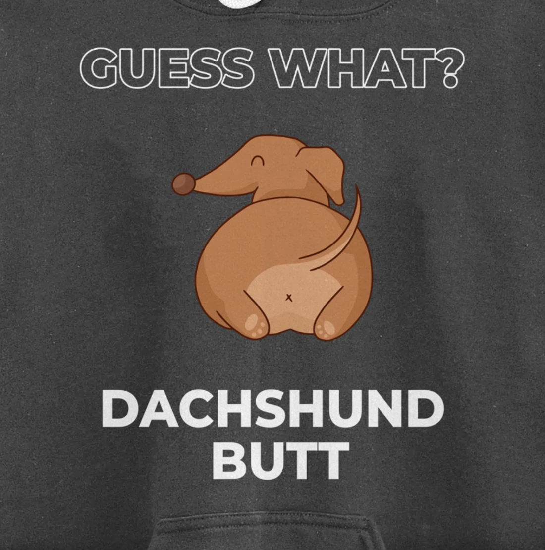 Guess What Dachshund Butt Funny Dachshund Dog Pullover Hoodie