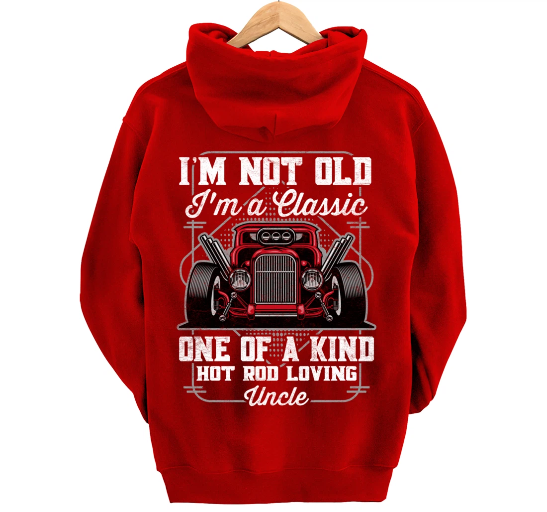 I'm Not Old I'm a Classic Hot Rod Loving Uncle Pullover Hoodie