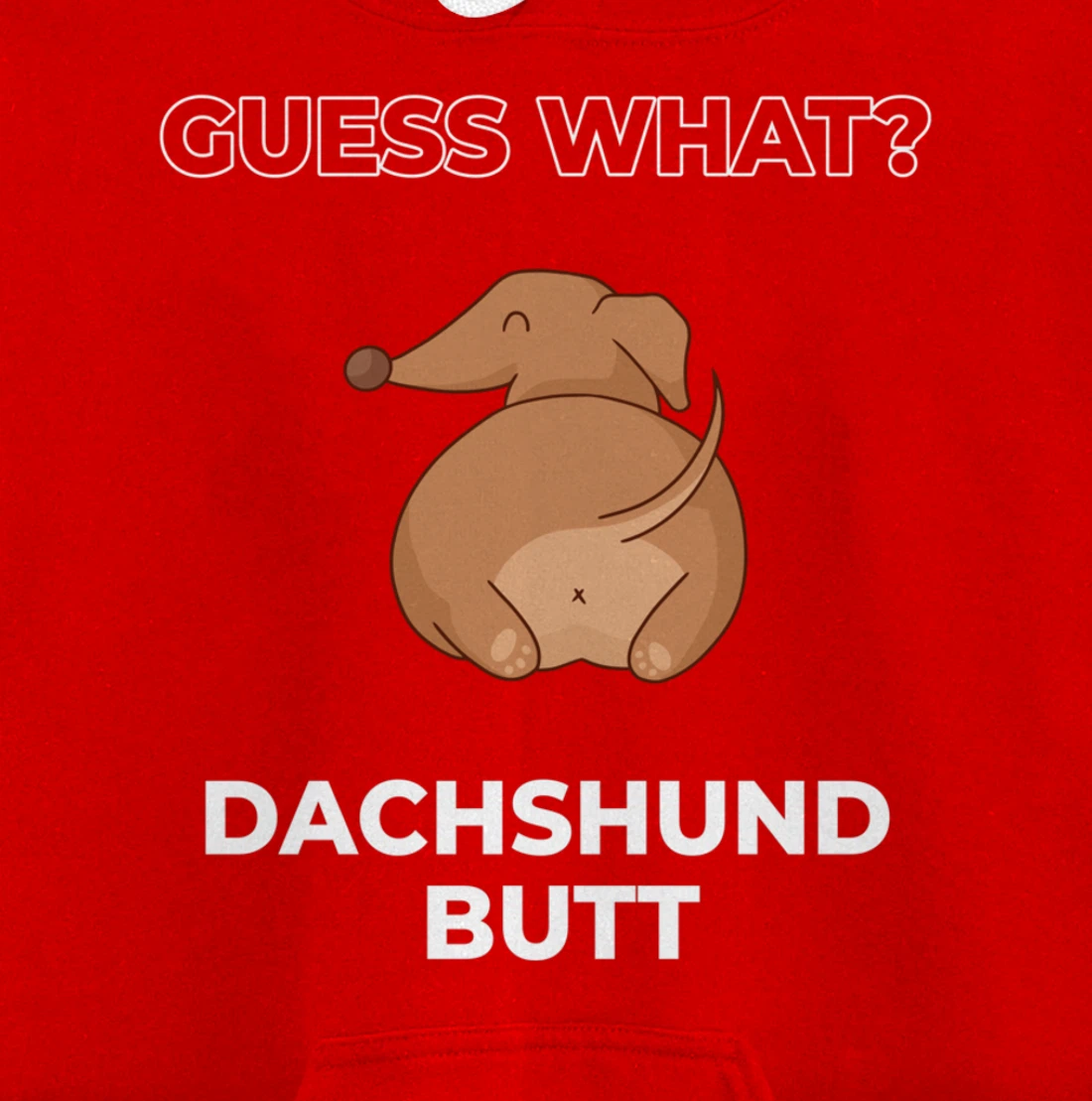 Guess What Dachshund Butt Funny Dachshund Dog Pullover Hoodie