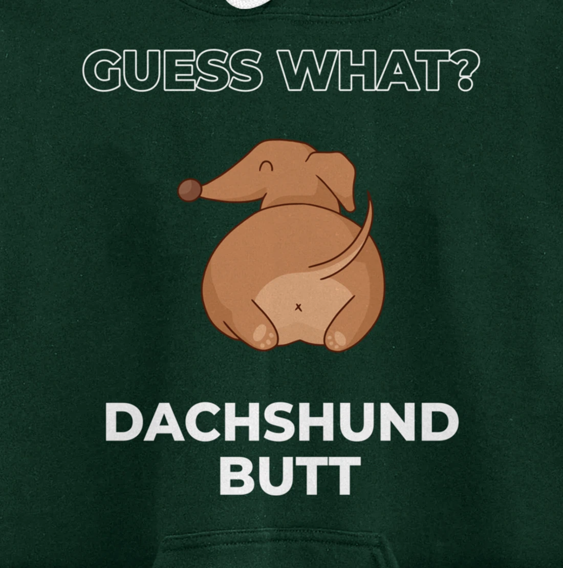 Guess What Dachshund Butt Funny Dachshund Dog Pullover Hoodie