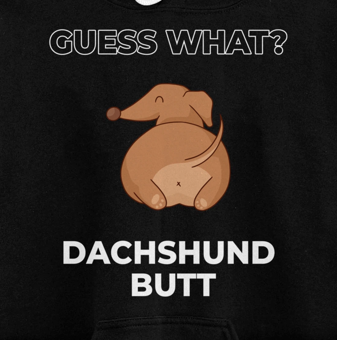 Guess What Dachshund Butt Funny Dachshund Dog Pullover Hoodie