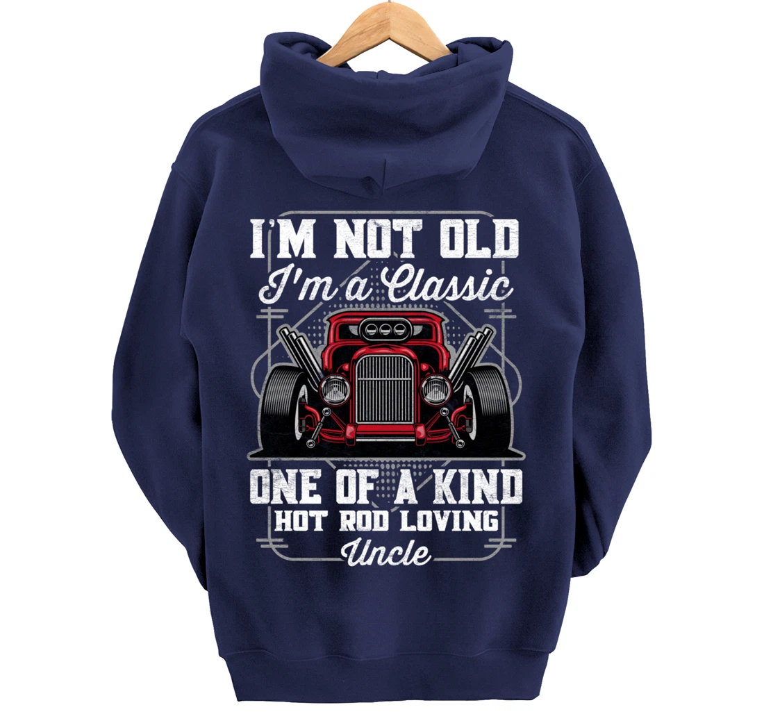 I'm Not Old I'm a Classic Hot Rod Loving Uncle Pullover Hoodie