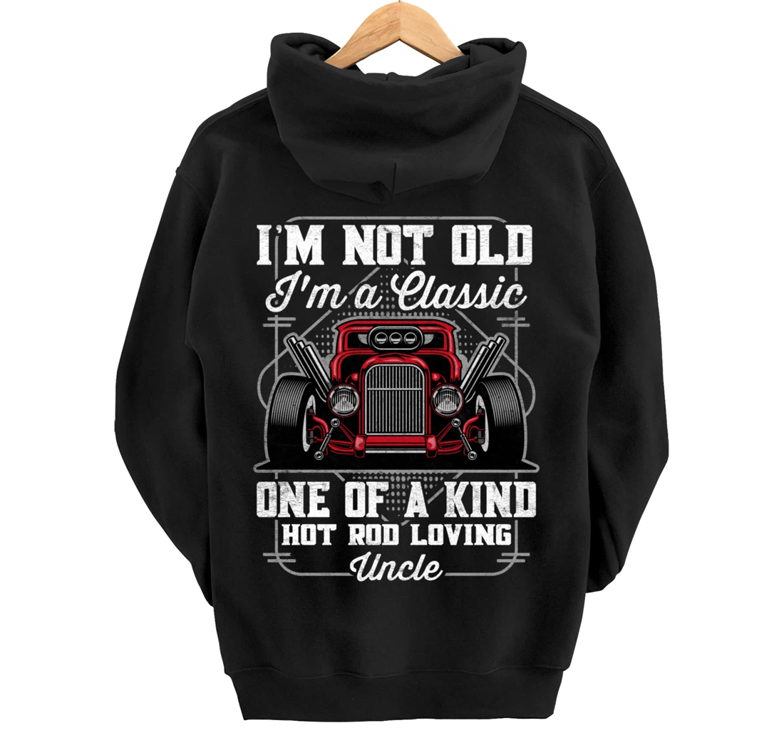 I'm Not Old I'm a Classic Hot Rod Loving Uncle Pullover Hoodie