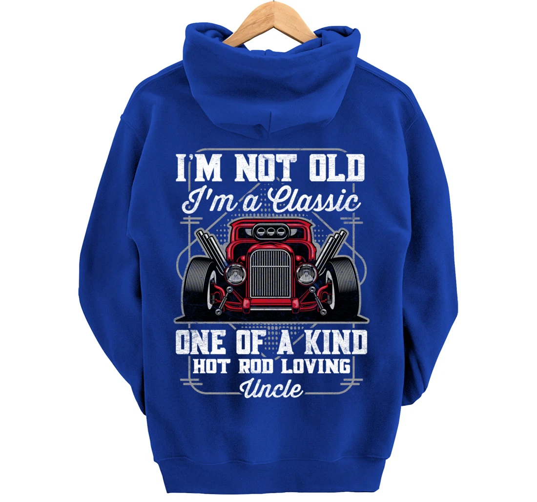 I'm Not Old I'm a Classic Hot Rod Loving Uncle Pullover Hoodie
