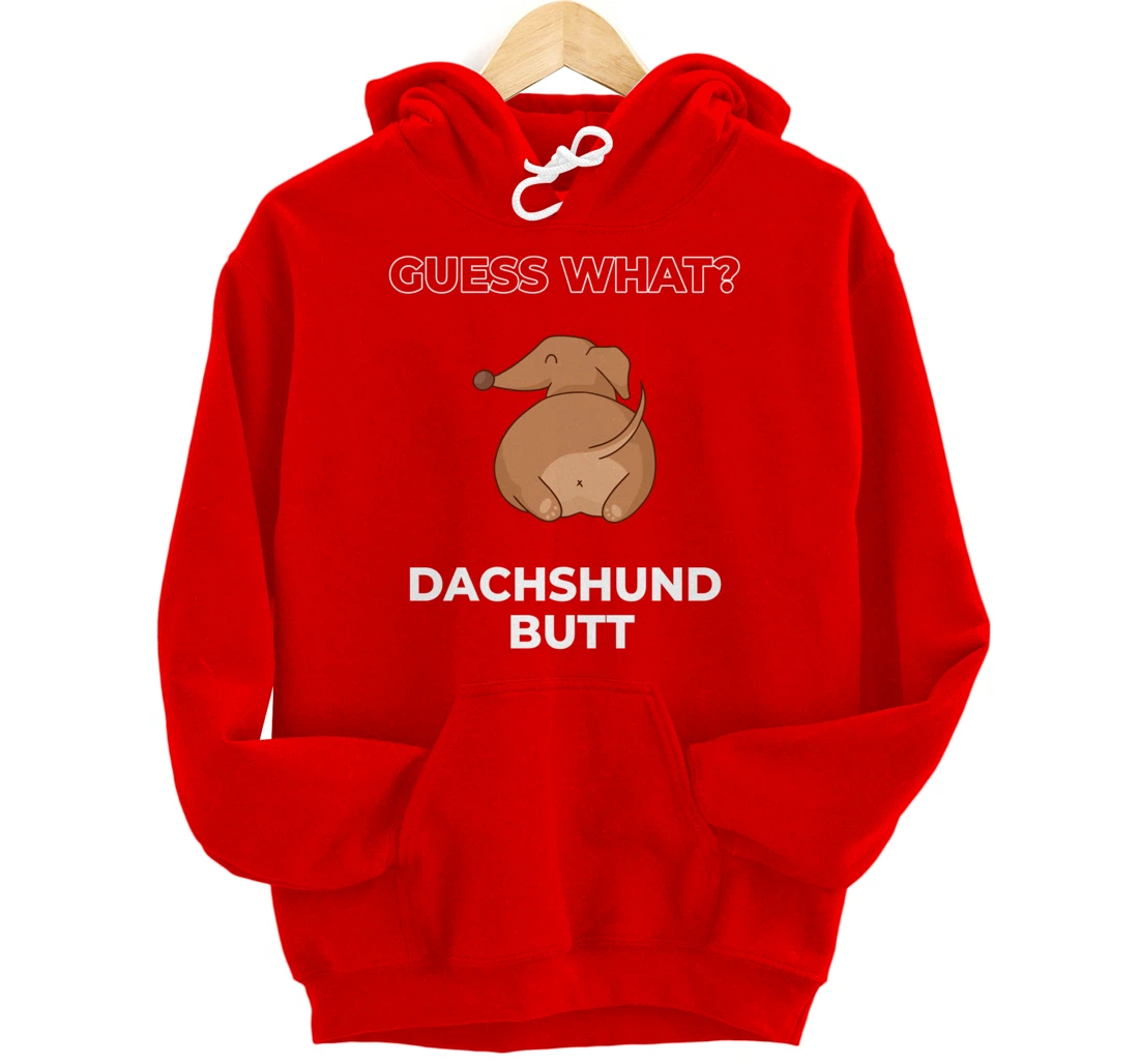 Guess What Dachshund Butt Funny Dachshund Dog Pullover Hoodie