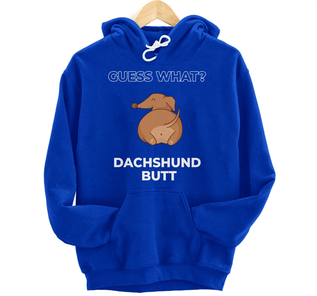 Guess What Dachshund Butt Funny Dachshund Dog Pullover Hoodie