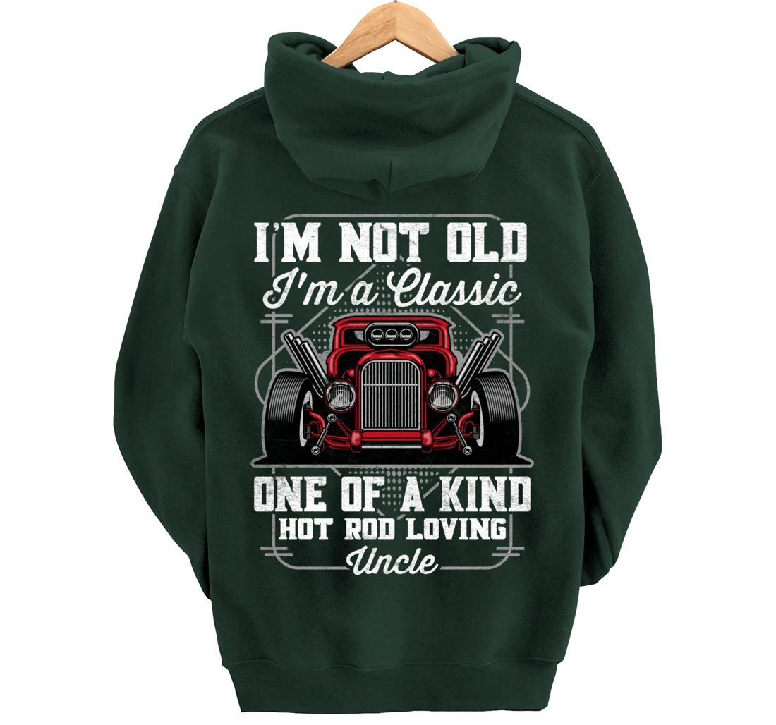 I'm Not Old I'm a Classic Hot Rod Loving Uncle Pullover Hoodie