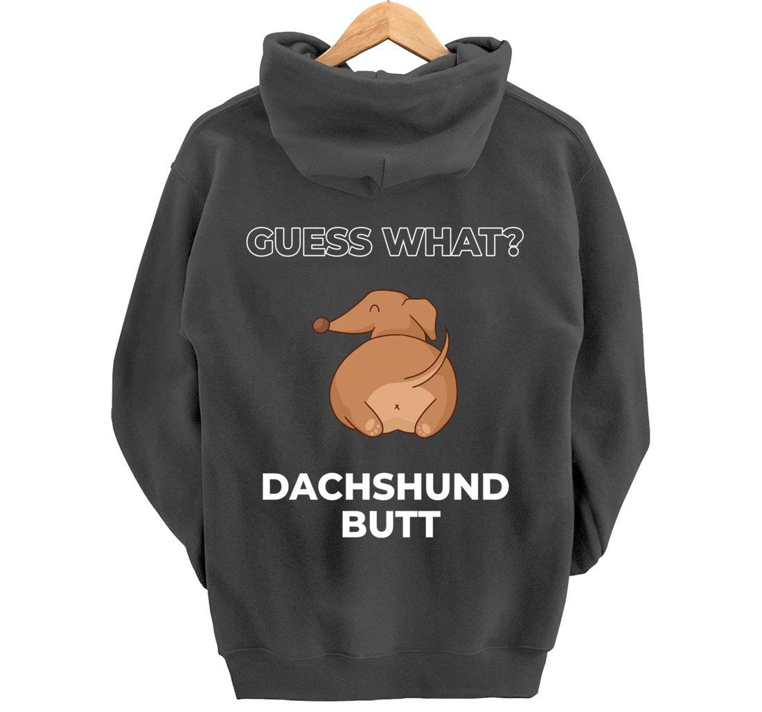 Guess What Dachshund Butt Funny Dachshund Dog Pullover Hoodie
