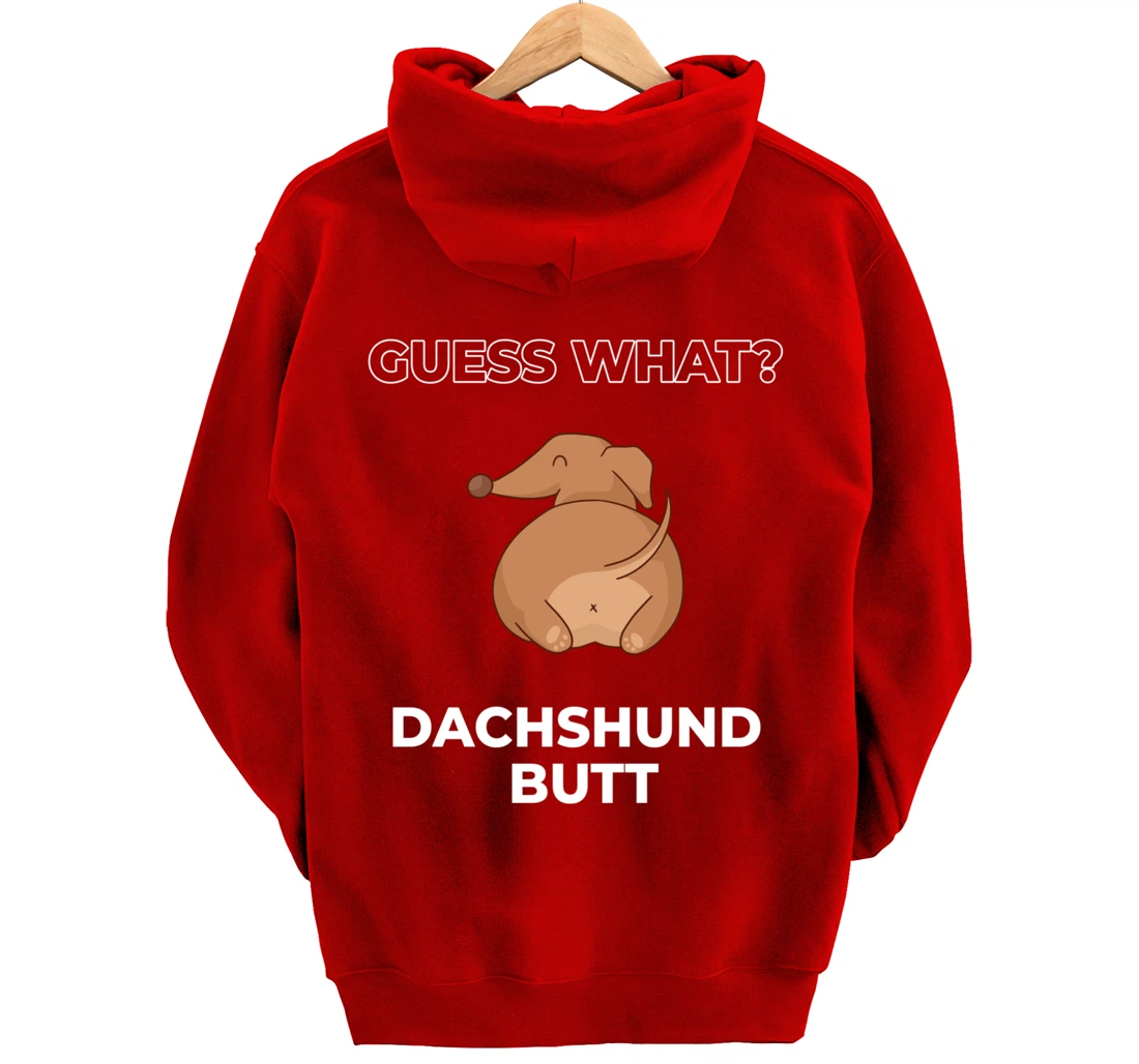 Guess What Dachshund Butt Funny Dachshund Dog Pullover Hoodie