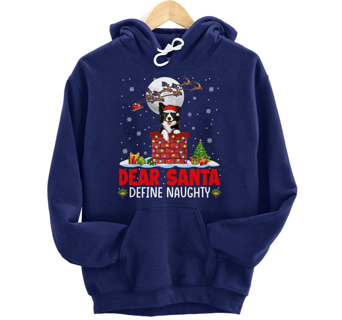 Dear Santa Define Xmas Naughty Border Collie At Chimney Pullover Hoodie