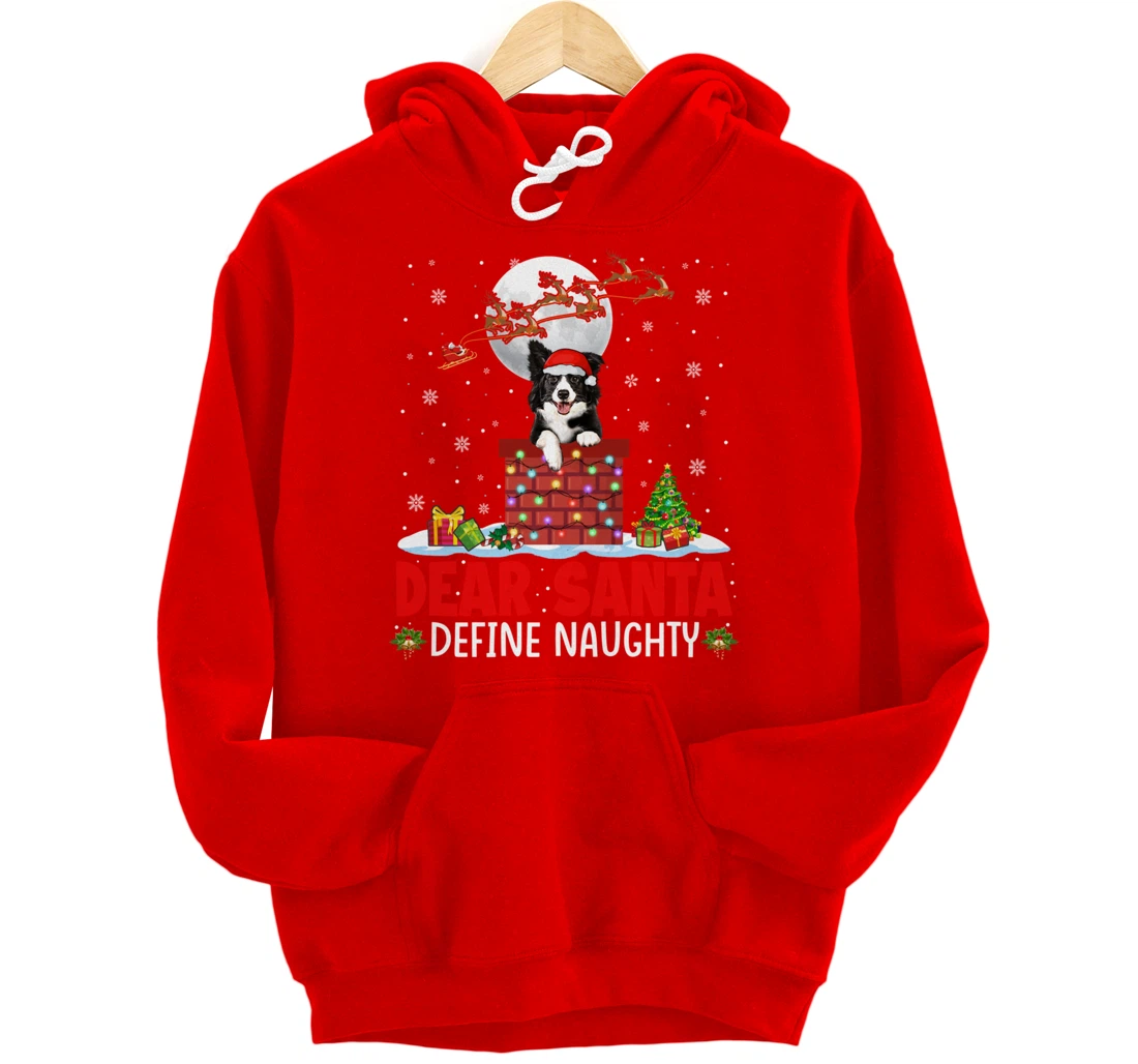 Dear Santa Define Xmas Naughty Border Collie At Chimney Pullover Hoodie
