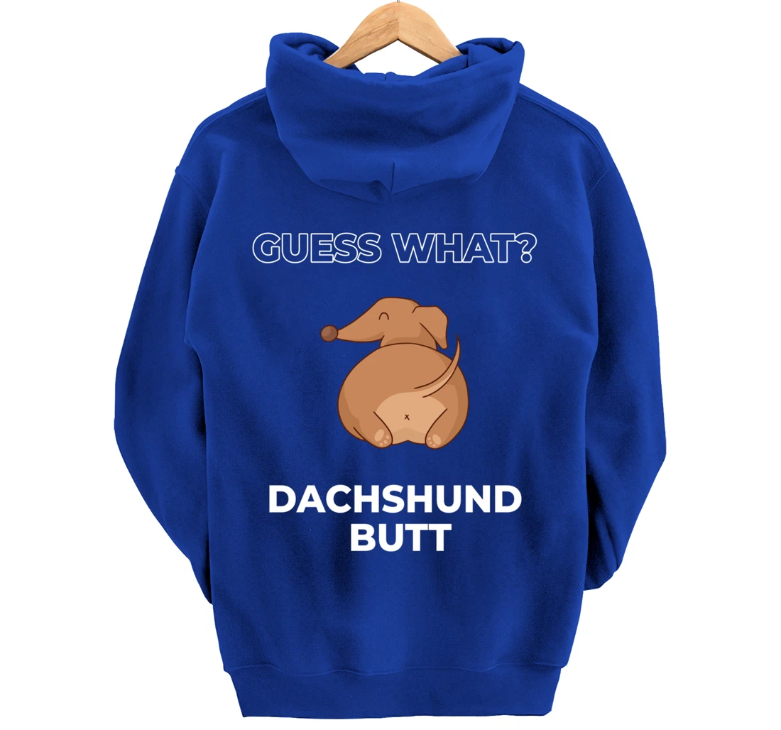 Guess What Dachshund Butt Funny Dachshund Dog Pullover Hoodie
