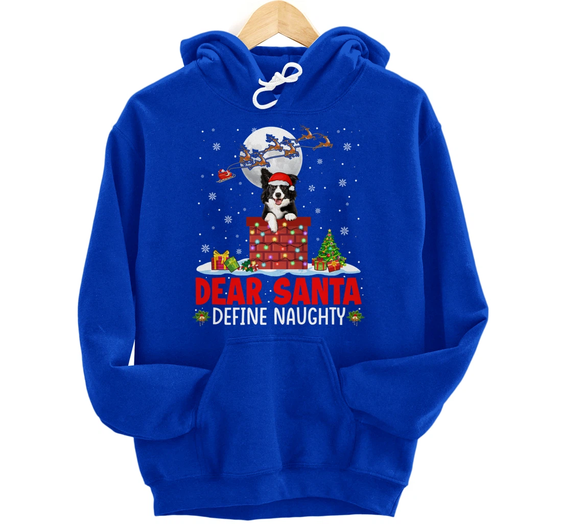 Dear Santa Define Xmas Naughty Border Collie At Chimney Pullover Hoodie