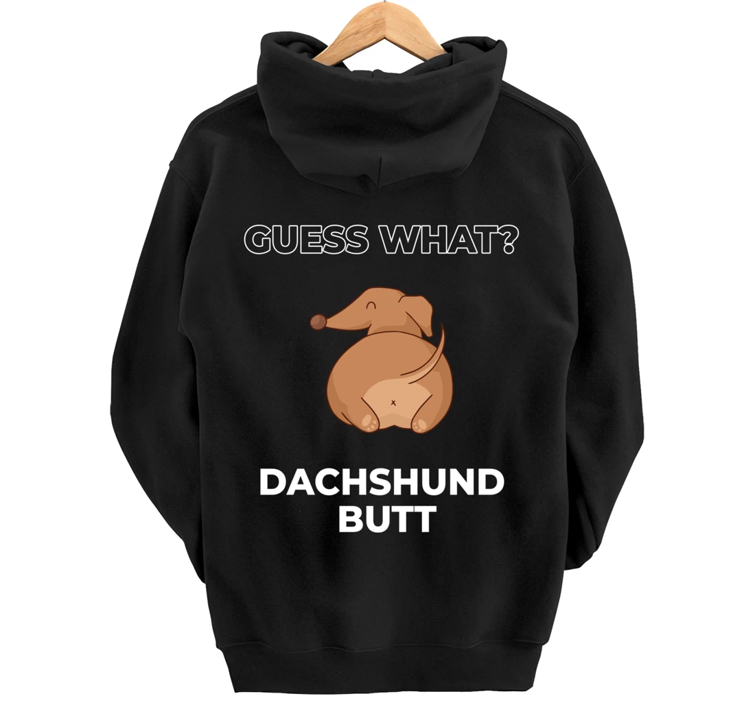 Guess What Dachshund Butt Funny Dachshund Dog Pullover Hoodie