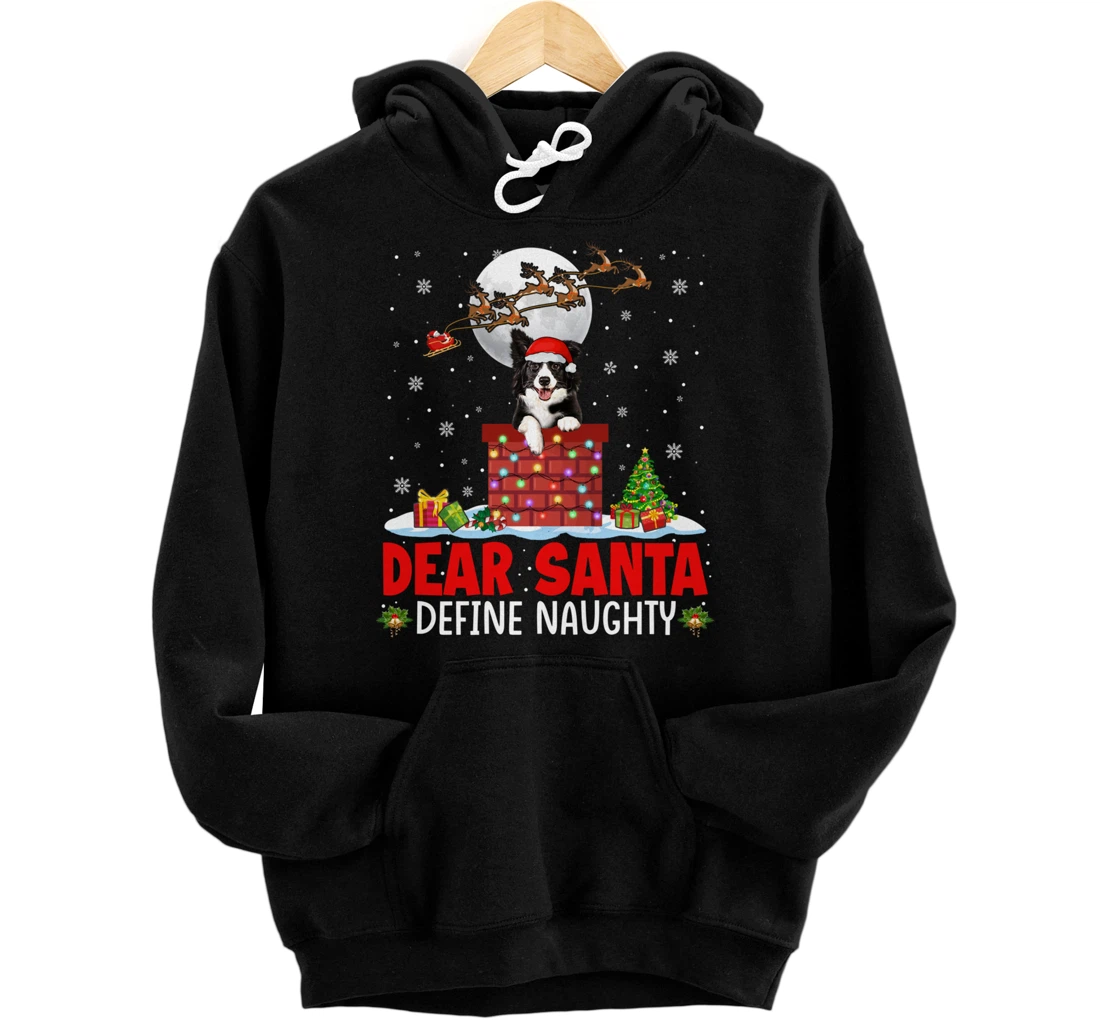 Dear Santa Define Xmas Naughty Border Collie At Chimney Pullover Hoodie