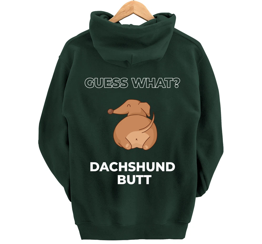 Guess What Dachshund Butt Funny Dachshund Dog Pullover Hoodie