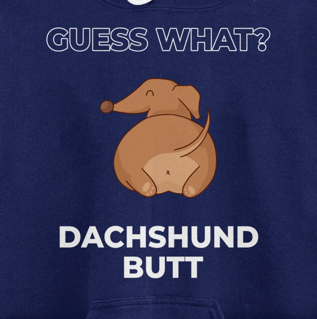 Guess What Dachshund Butt Funny Dachshund Dog Pullover Hoodie