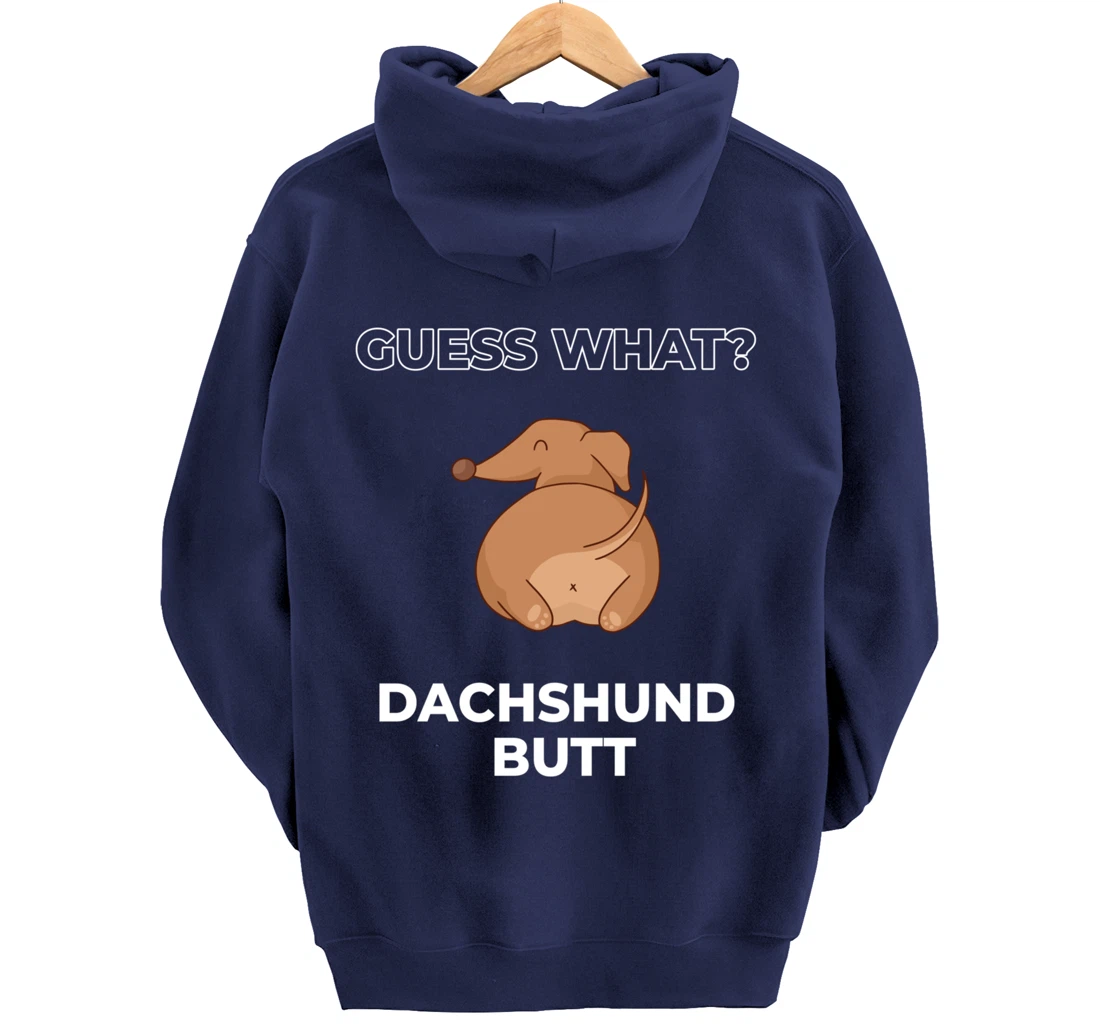 Guess What Dachshund Butt Funny Dachshund Dog Pullover Hoodie