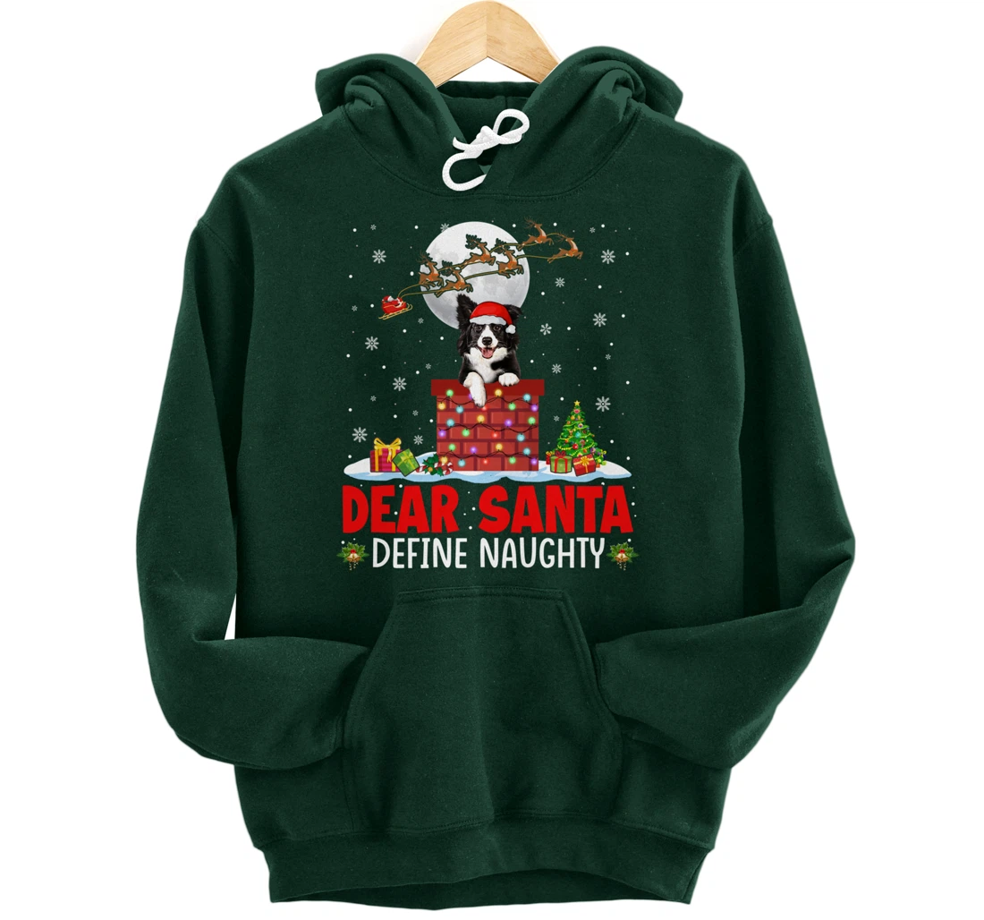 Dear Santa Define Xmas Naughty Border Collie At Chimney Pullover Hoodie