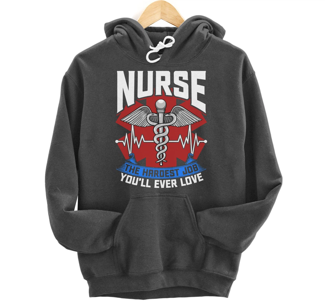 Nurse The Hardest Job You'll Ever Love Nursing RN Life Pullover Hoodie
