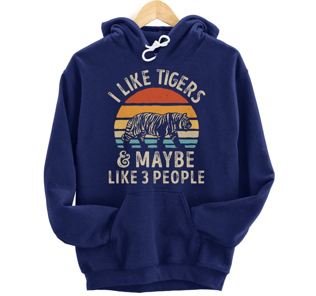 I Like Tigers And Maybe Like 3 People Tiger Lover Retro Men Pullover Hoodie