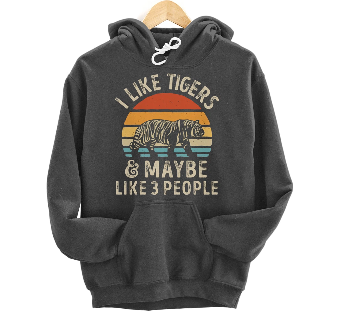 I Like Tigers And Maybe Like 3 People Tiger Lover Retro Men Pullover Hoodie
