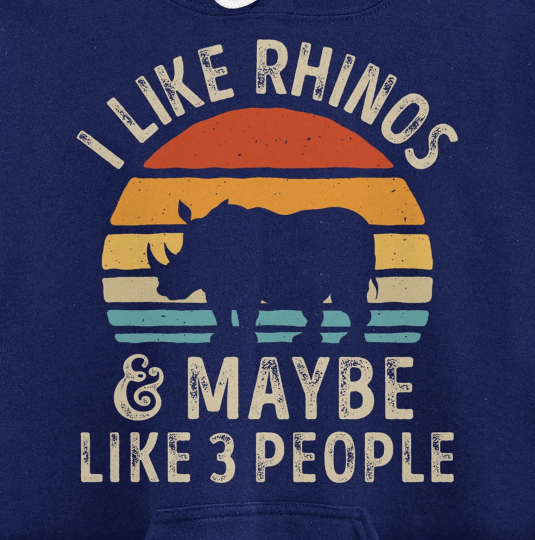 I Like Rhinos And Maybe Like 3 People Rhino Rhinoceros Retro Pullover Hoodie