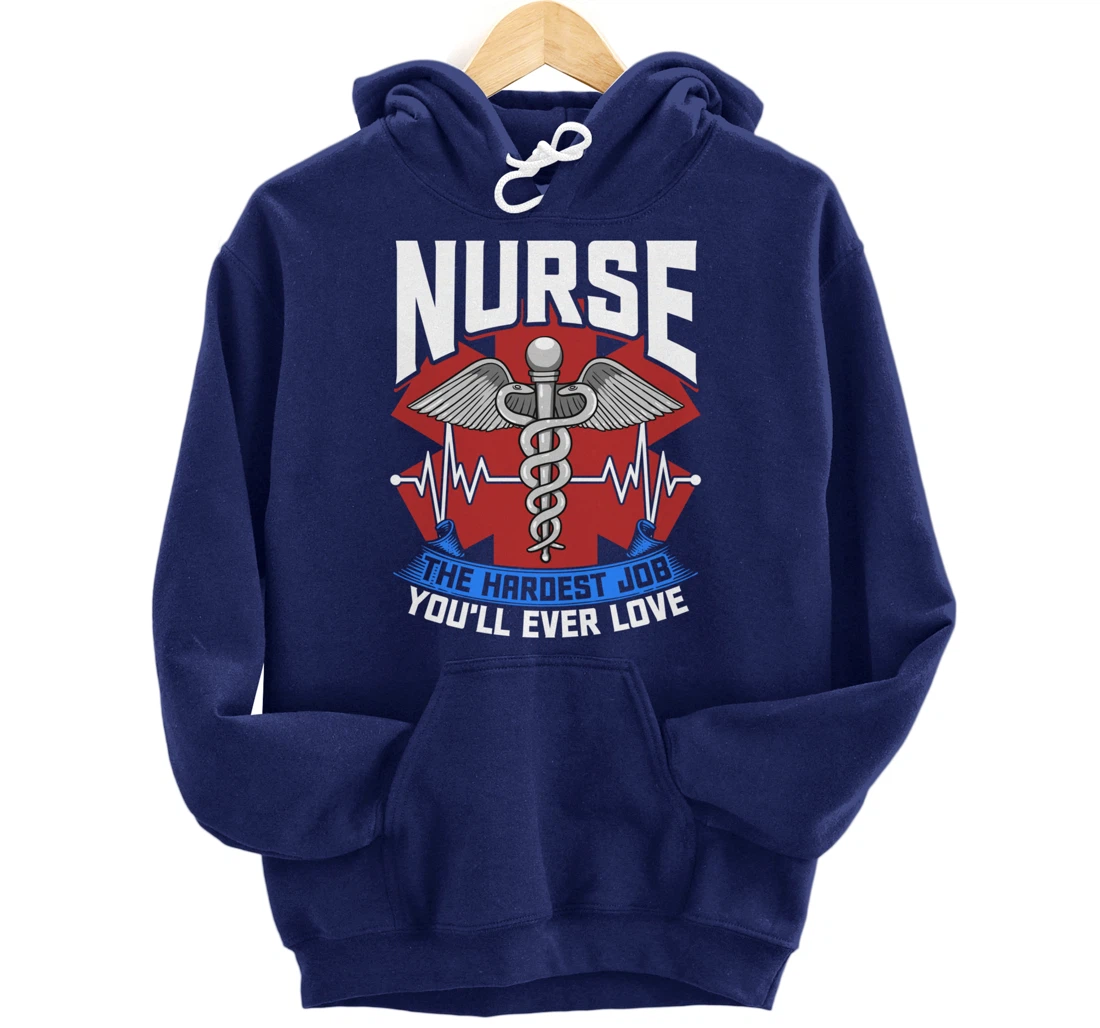 Nurse The Hardest Job You'll Ever Love Nursing RN Life Pullover Hoodie