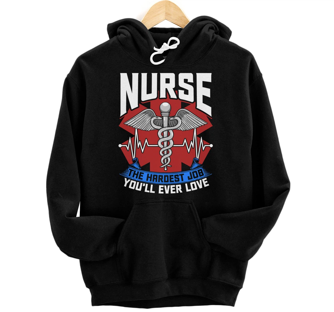 Nurse The Hardest Job You'll Ever Love Nursing RN Life Pullover Hoodie