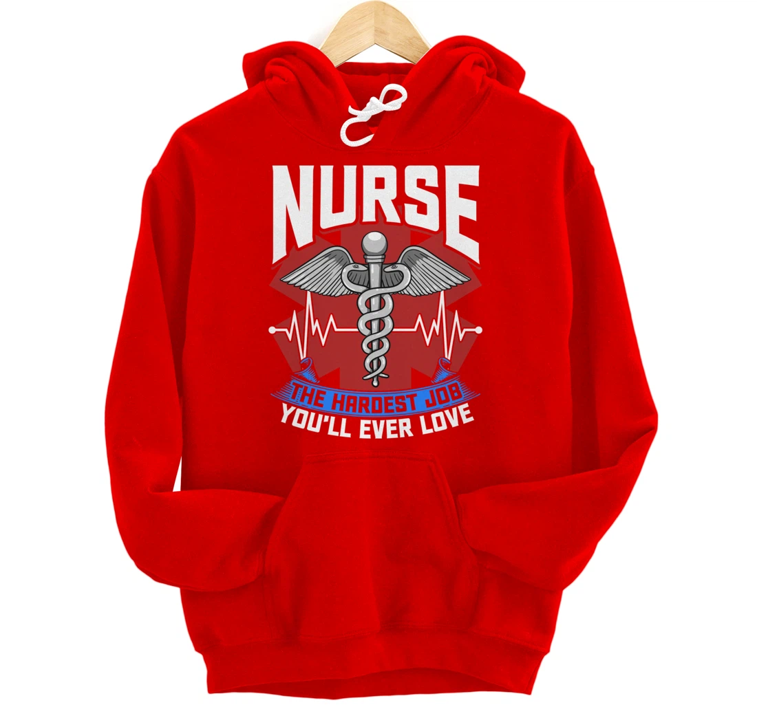 Nurse The Hardest Job You'll Ever Love Nursing RN Life Pullover Hoodie