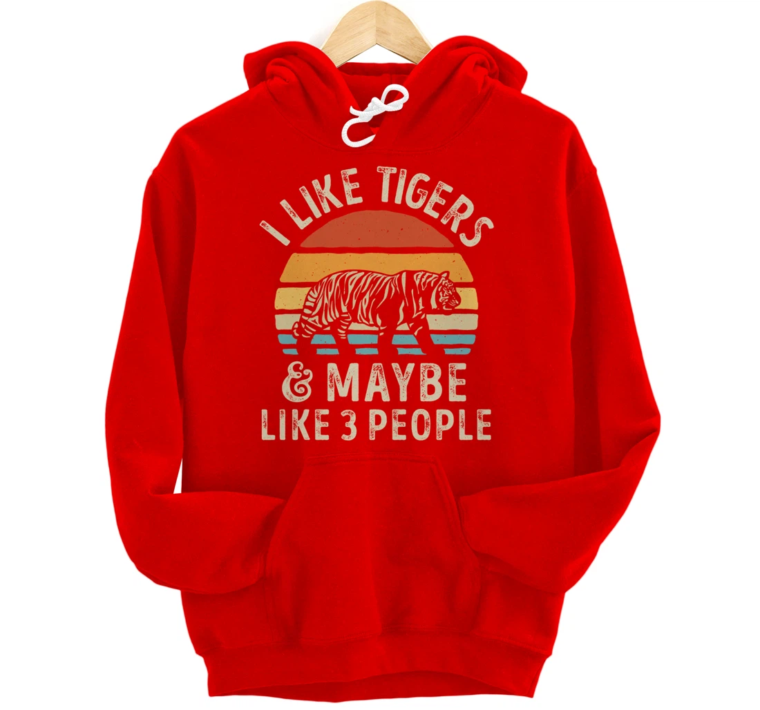 I Like Tigers And Maybe Like 3 People Tiger Lover Retro Men Pullover Hoodie