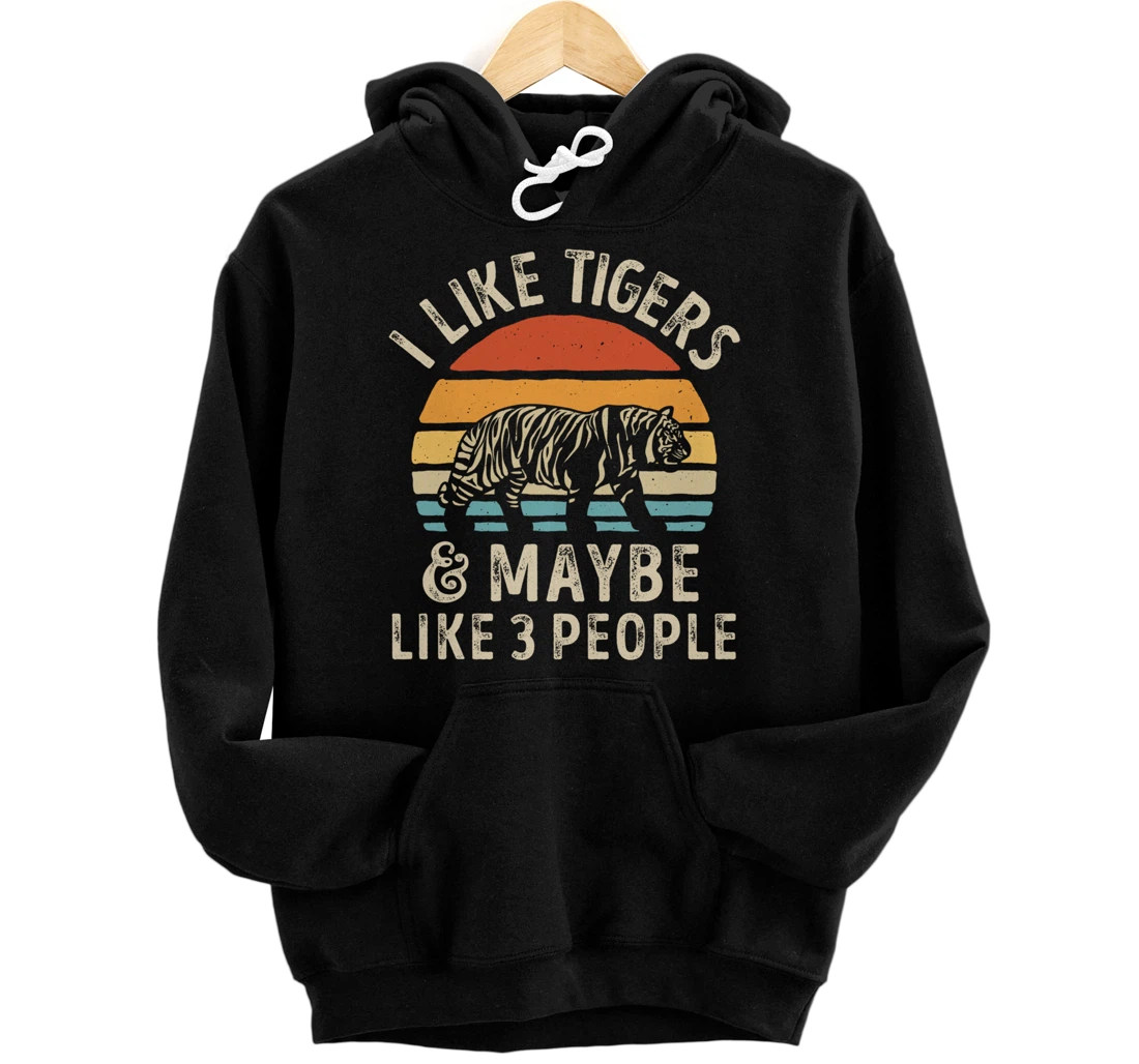 I Like Tigers And Maybe Like 3 People Tiger Lover Retro Men Pullover Hoodie