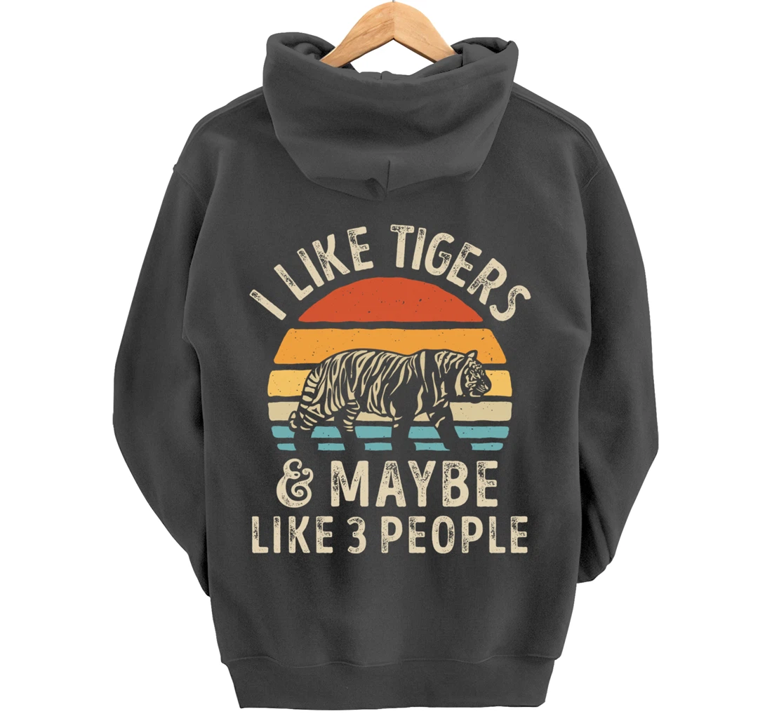 I Like Tigers And Maybe Like 3 People Tiger Lover Retro Men Pullover Hoodie