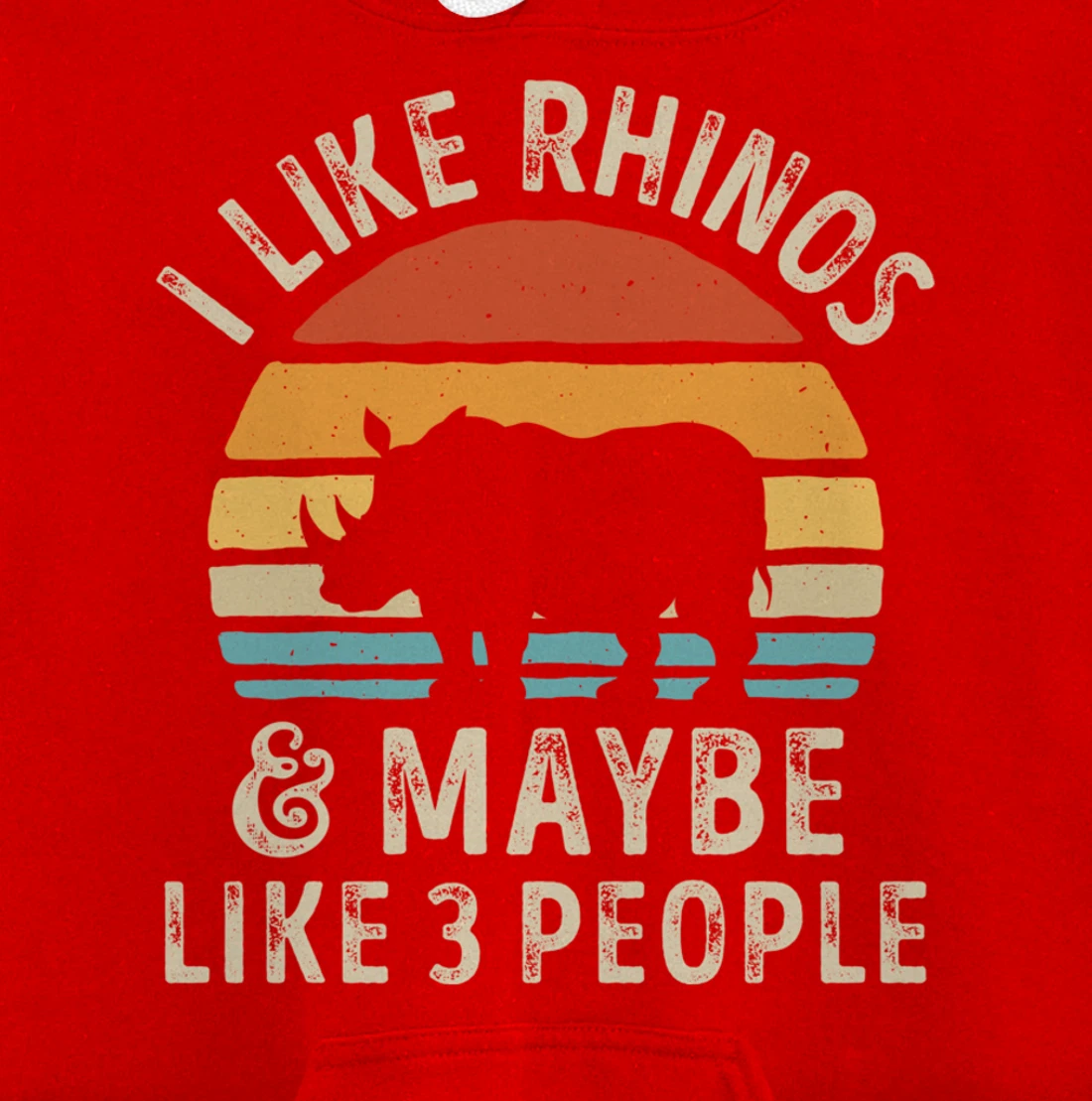 I Like Rhinos And Maybe Like 3 People Rhino Rhinoceros Retro Pullover Hoodie