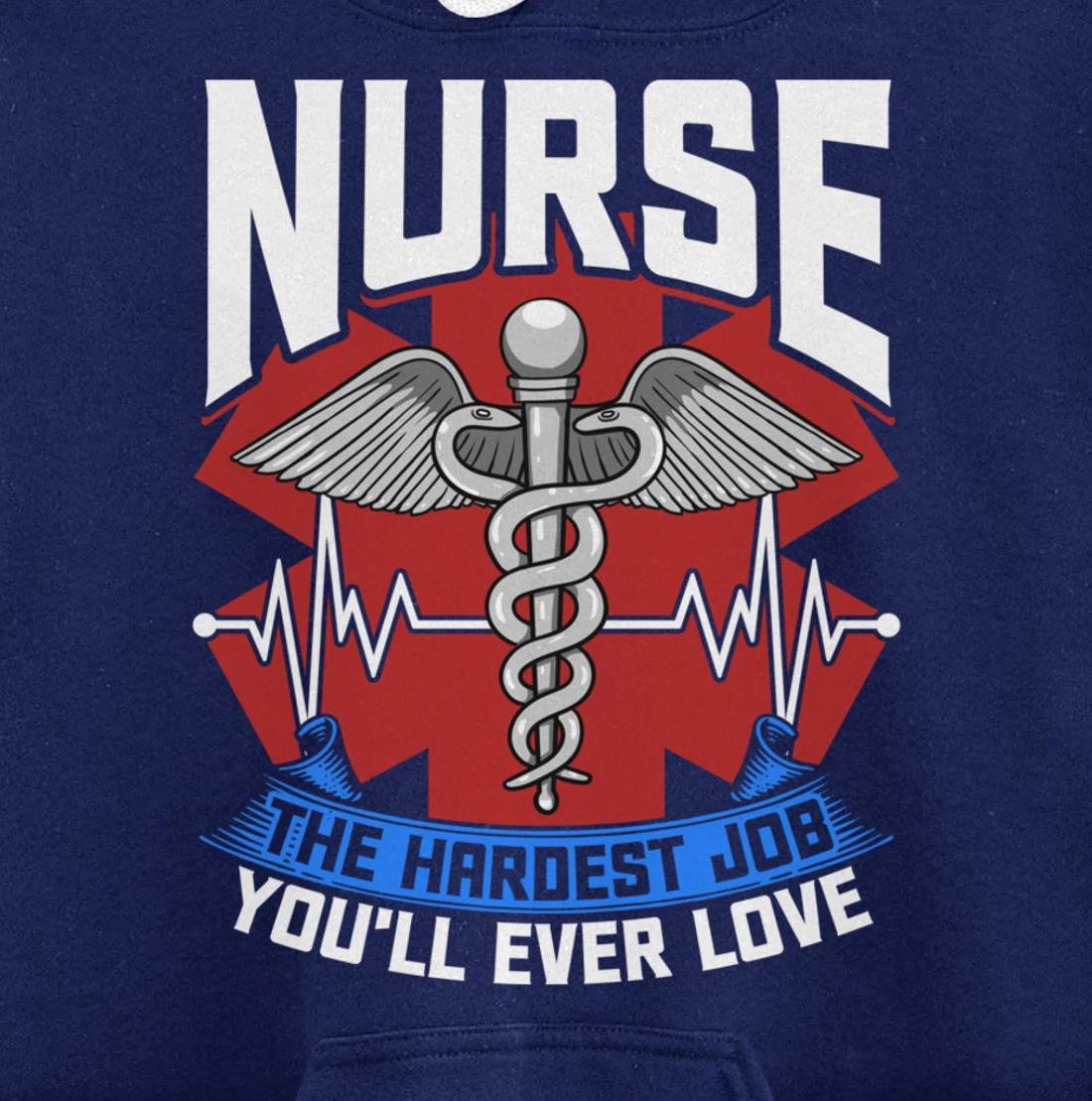 Nurse The Hardest Job You'll Ever Love Nursing RN Life Pullover Hoodie