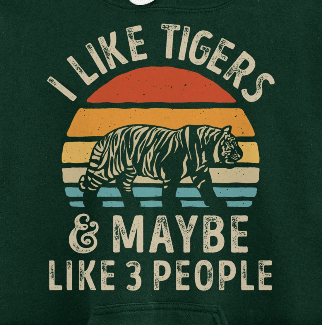I Like Tigers And Maybe Like 3 People Tiger Lover Retro Men Pullover Hoodie
