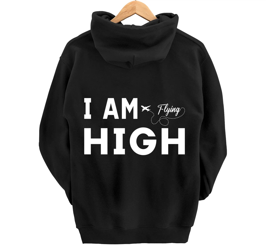 Funny I am Flying High Sarcastic Airplane Lover and Pilot Pullover Hoodie